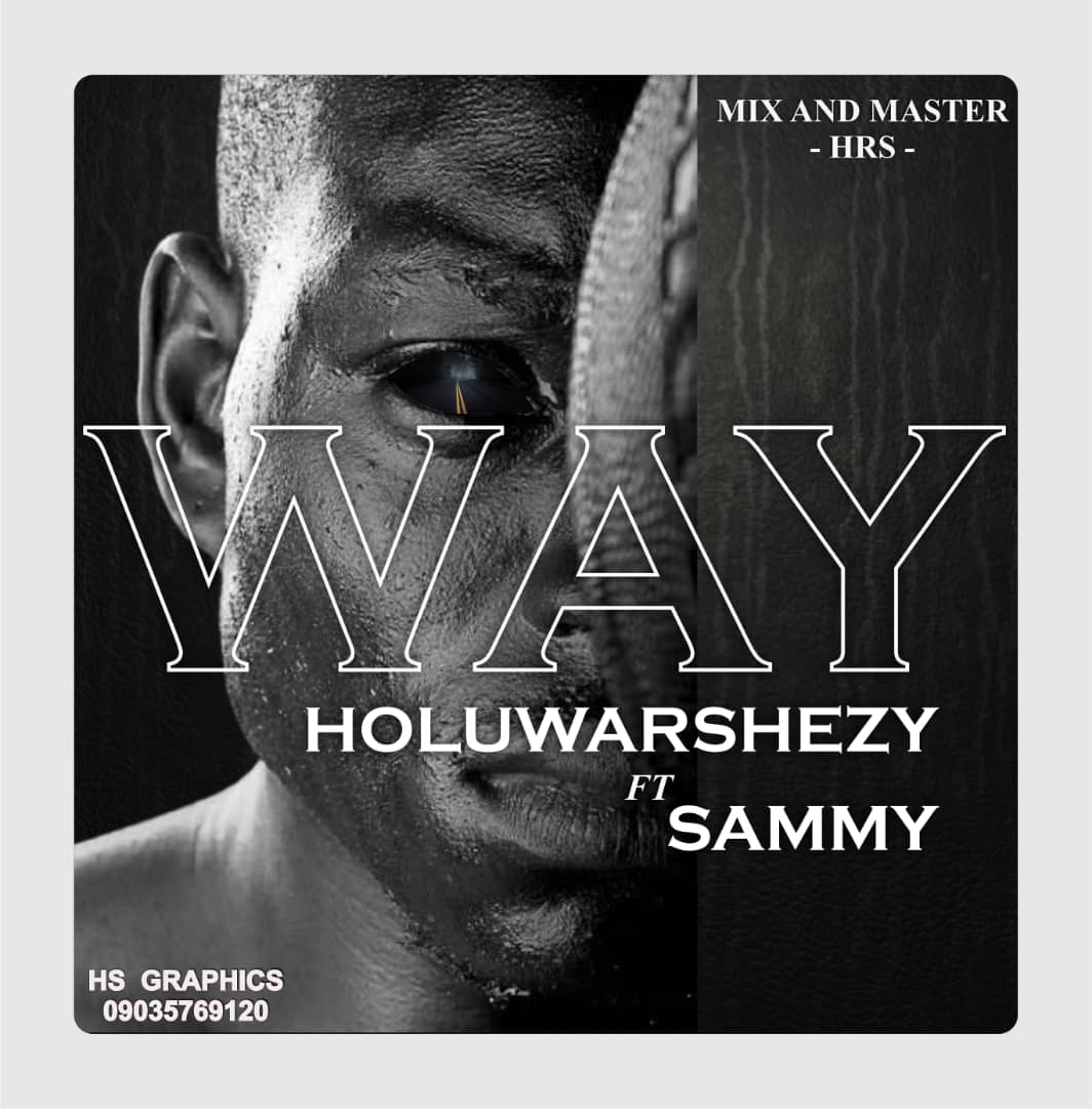Music : Holuwarshezy Ft. Sammy – Way
