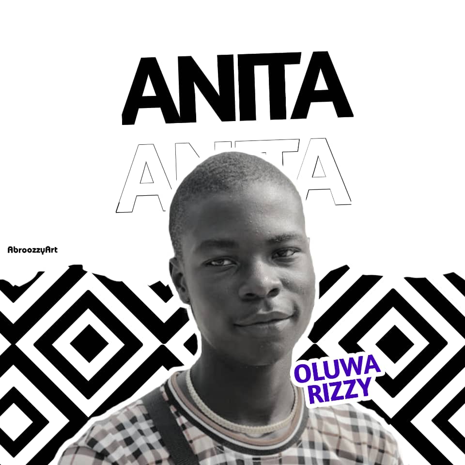 Music : Oluwa Rizzy – Anita