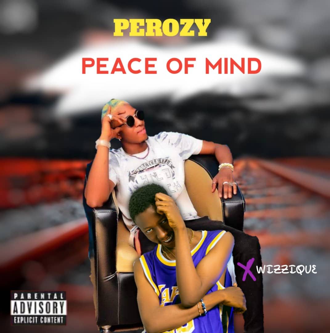 Music : Perozy Ft. Wizzique – Peace Of Mind