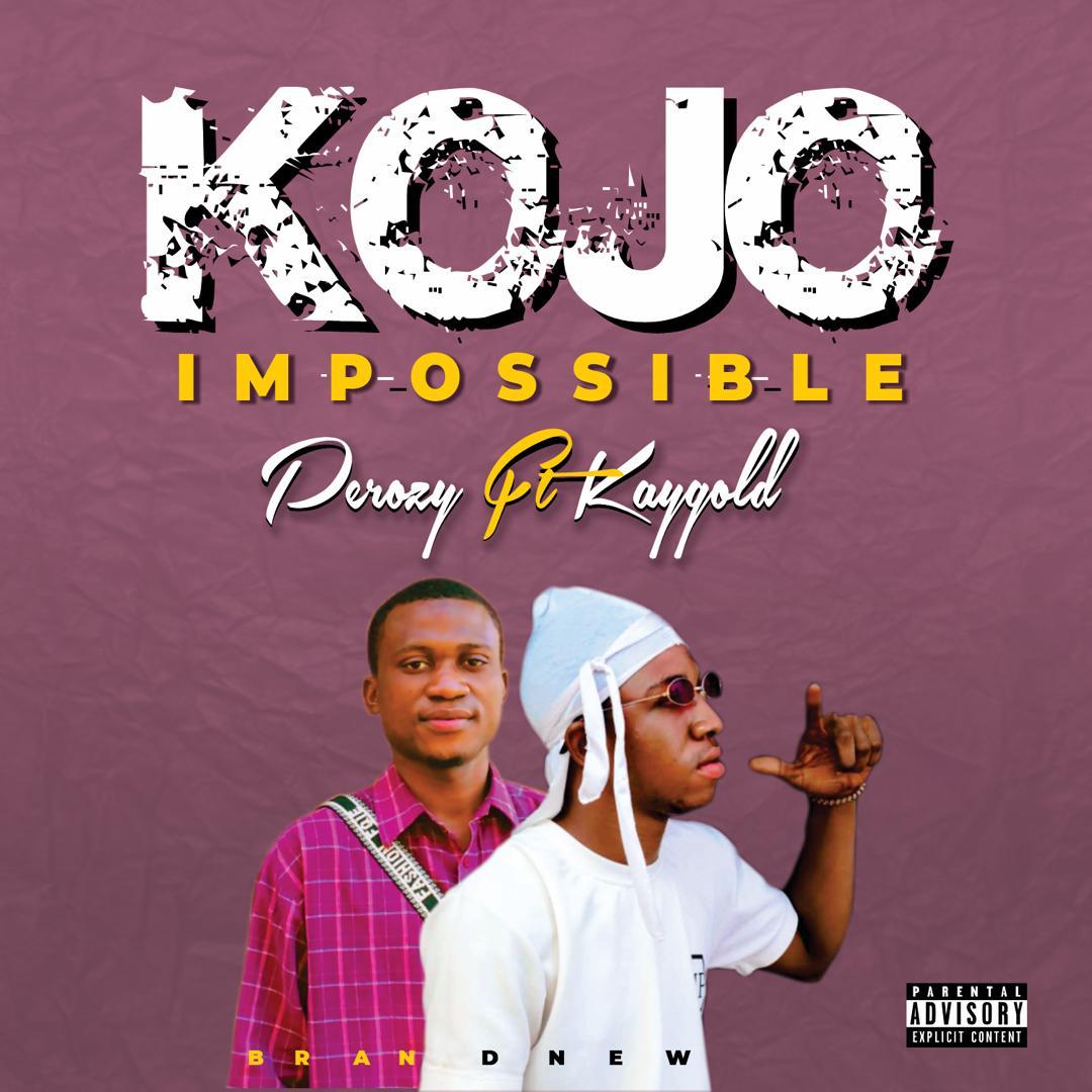 Music : Kaygold X Perozy Kojo (Impossible)