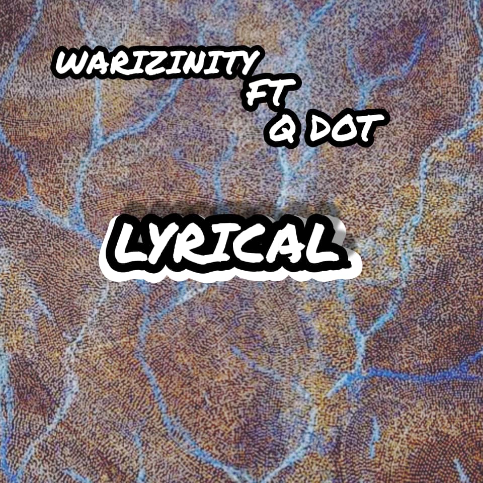Music : Warizinity Ft Qdot – Lyrical (Cover)