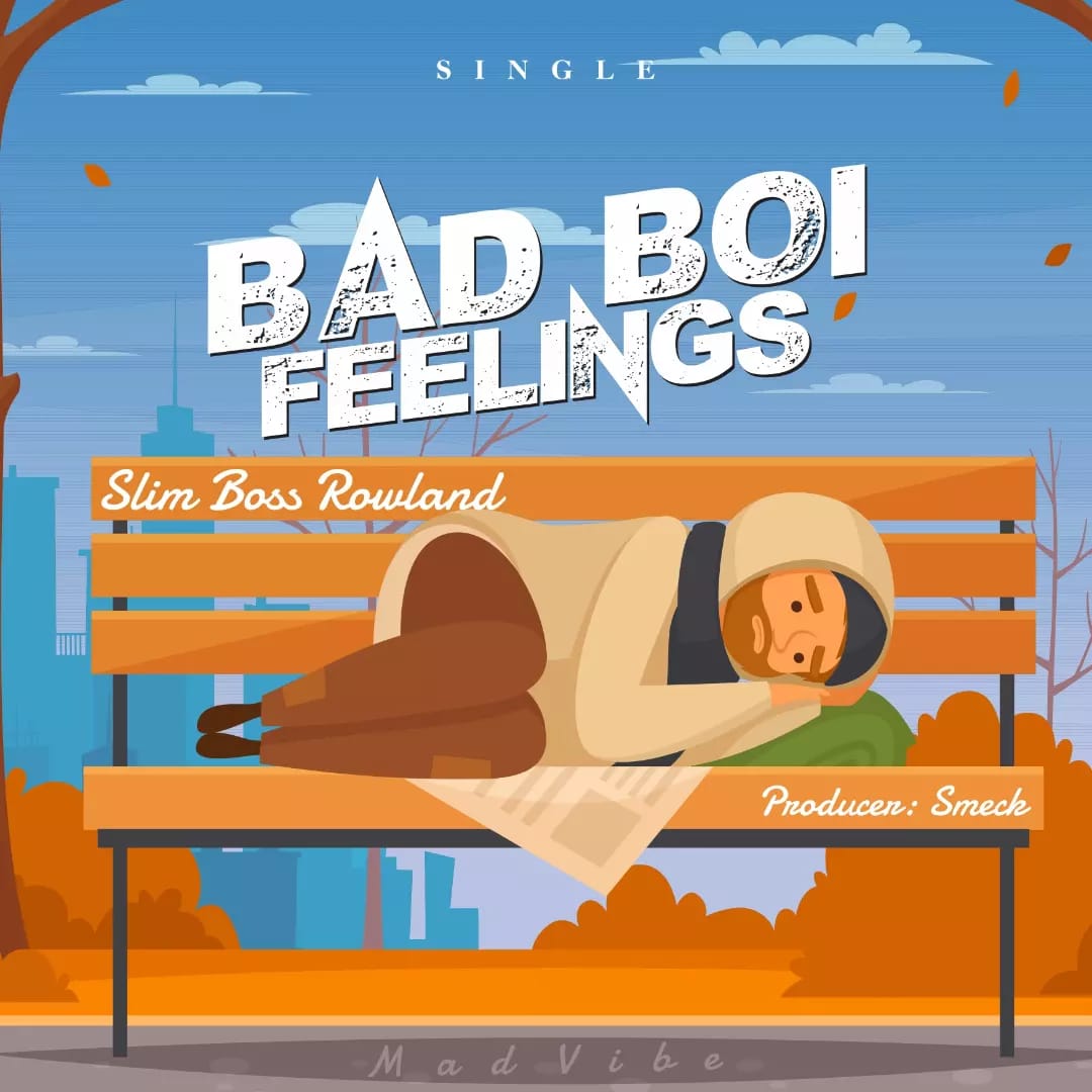 Music : Slim Boss Rowland – Bad Boi Feelings