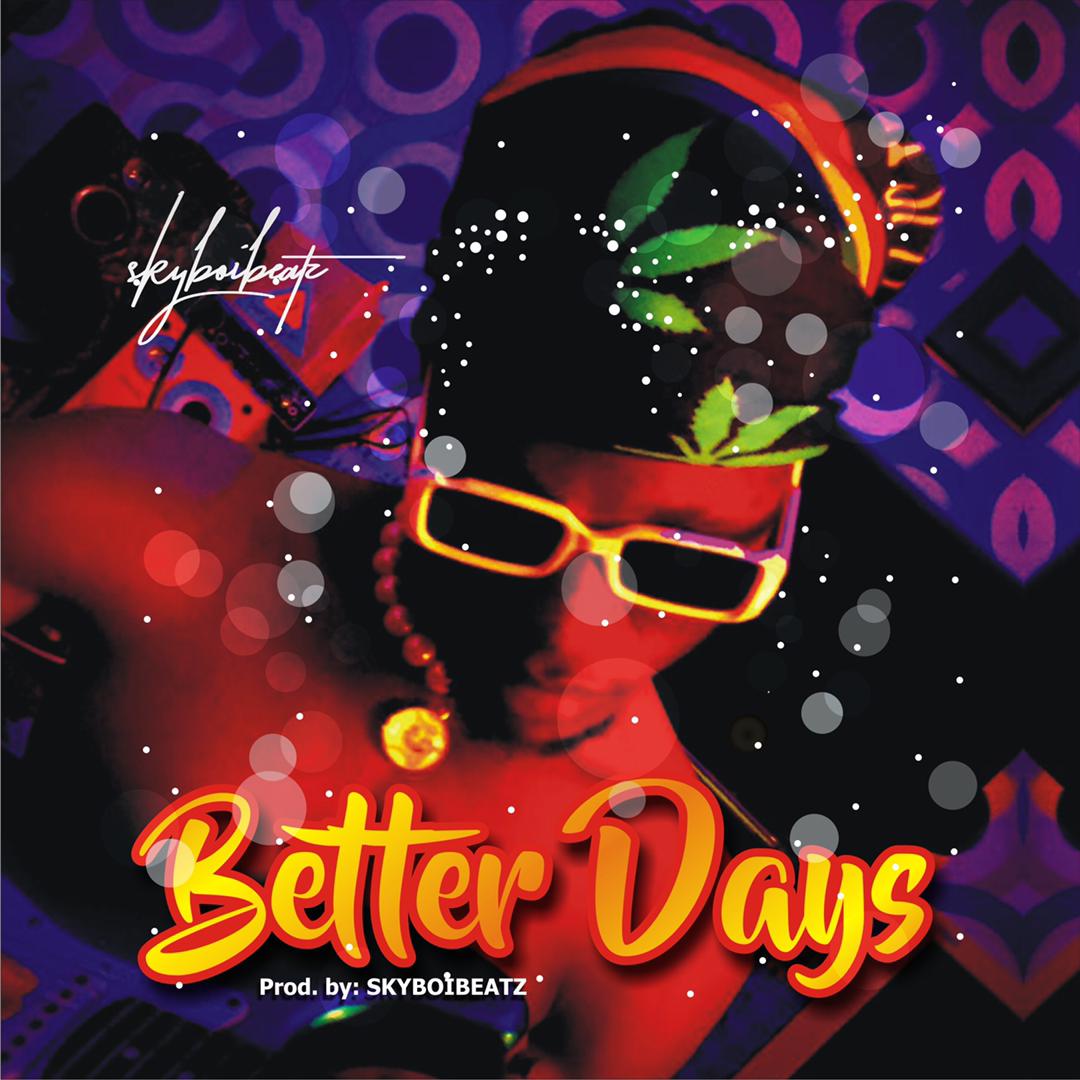 Music : Skyboibeatz – Better Days