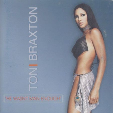 Toni Braxton – He Wasn’t Man Enough
