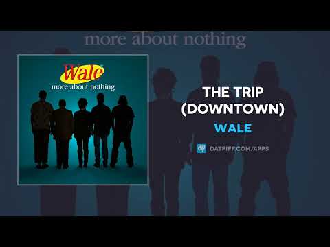 Wale – The Trip (Downtown)