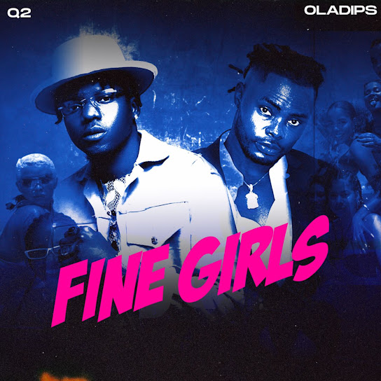 DOWNLOAD: Q2 – Fine Girls (feat. Oladips) MP3