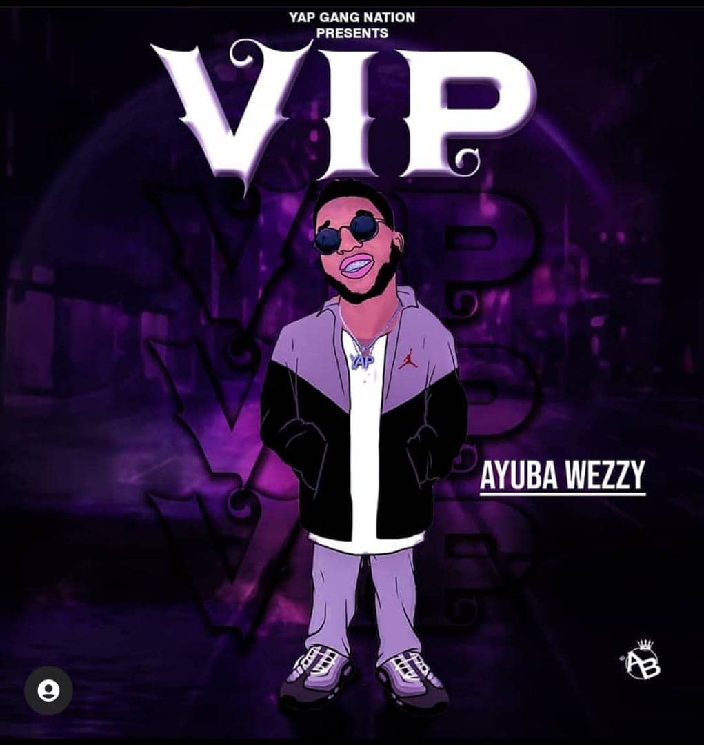 Music : Ayuba Wezzy  – V.I.P