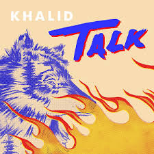 Khalid – Talk