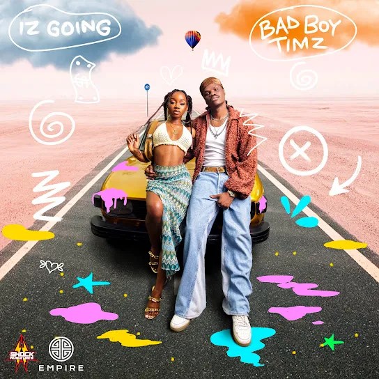Bad Boy Timz – Iz Going [DOWNLOAD MP3]