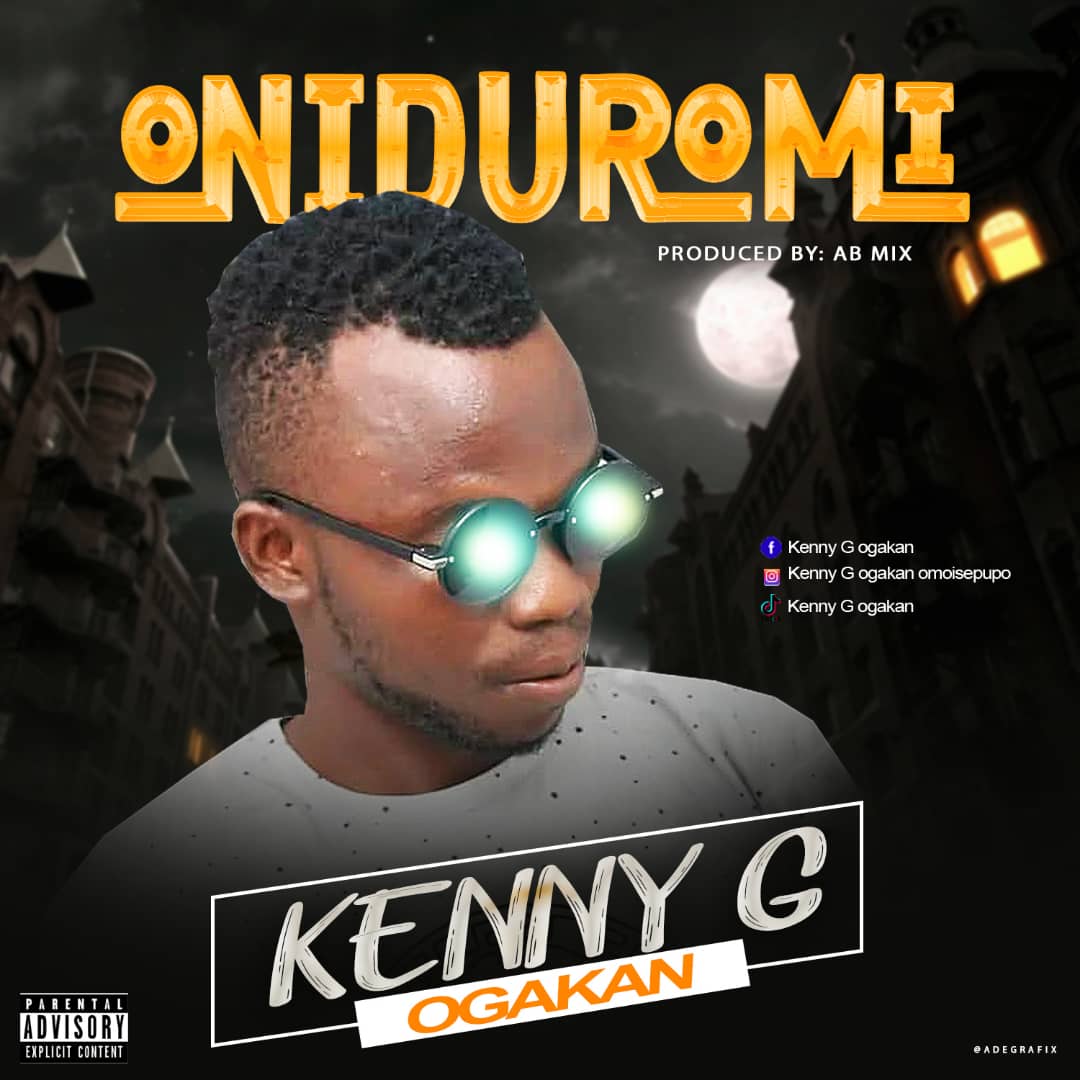 MUSIC : Kenny G Oga Kan – Oniduromi