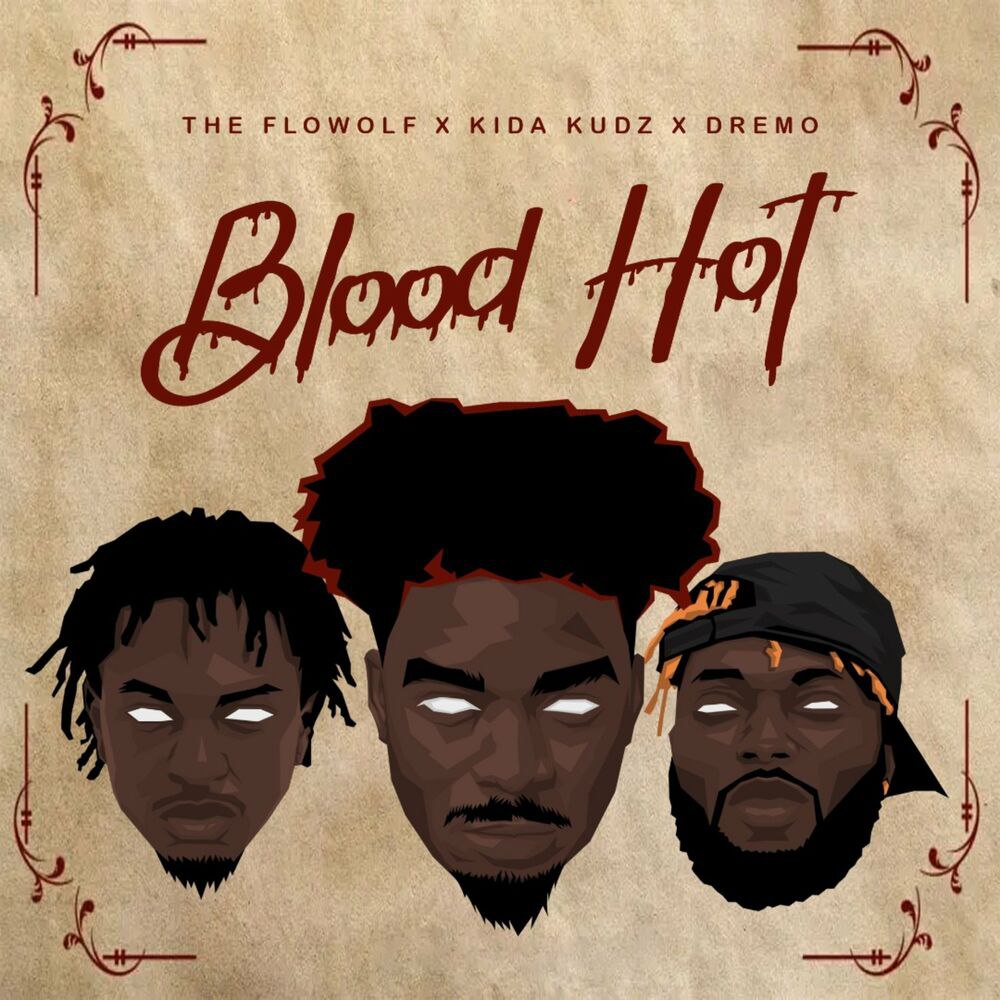 Dremo, Kida Kudz & The Flowolf – Blood Hot