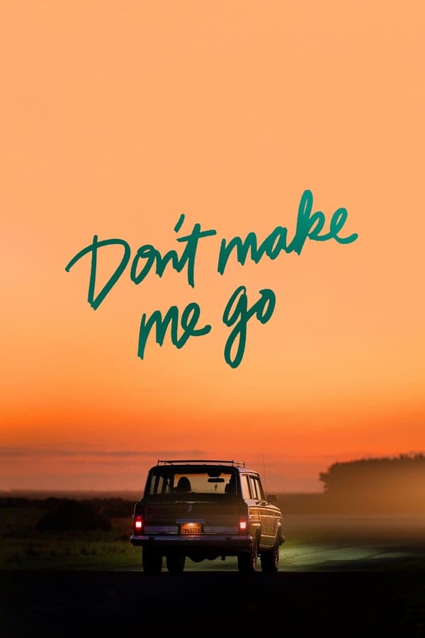 Don’t Make Me Go (2022) [Hollywood Movie]