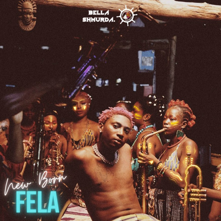 MUSIC: Bella Shmurda – New Born Fela (Audio+Video)