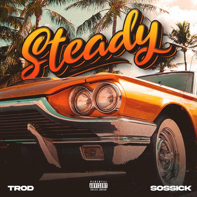 Trod Ft Sossick – Steady