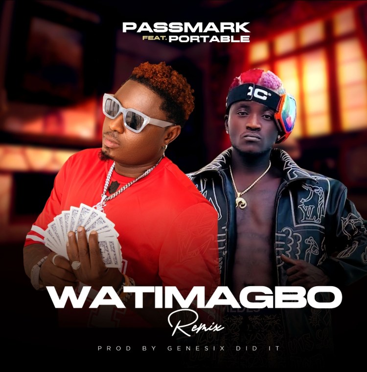 Music: Passmark Ft. Portable – Watimagbo (Remix)