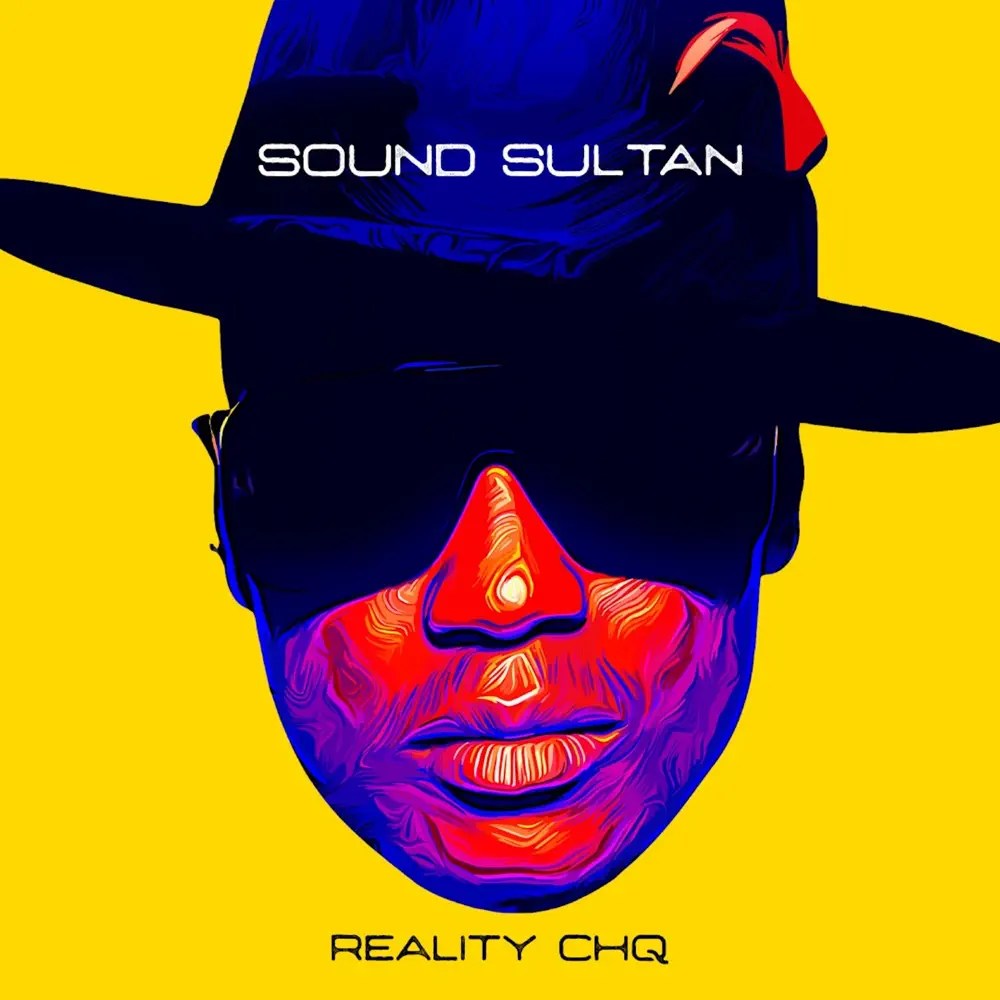 Download New Album: Sound Sultan – Reality CHQ