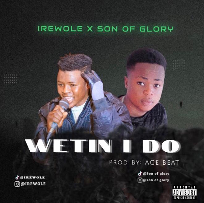 Music: Irewole X Son Of Glory  — Wetin I Do