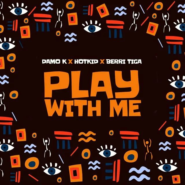 Damo K ft Berri Tiga & HotKid – Play With Me