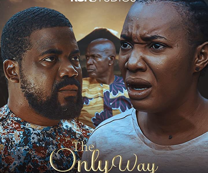 The Only Way (2022) – Nollywood Movie