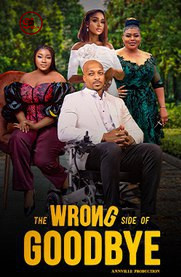 The wrong side of goodbye (2023) – Nollywood Movie