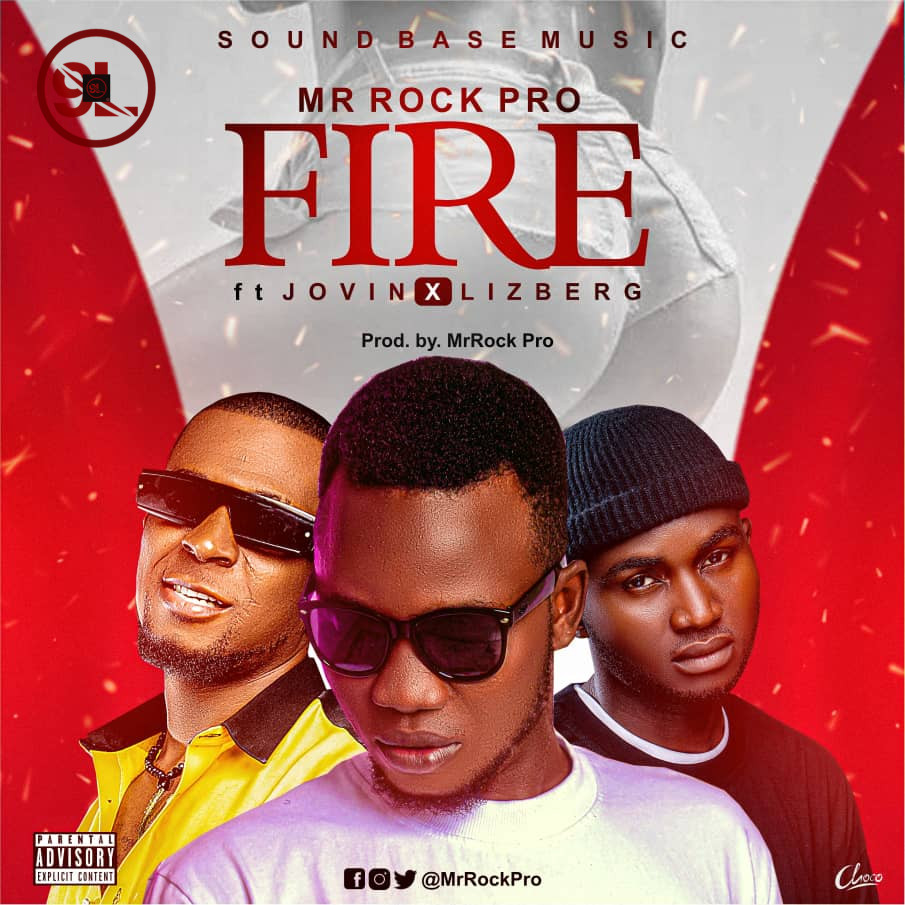 Mr Rock Pro – Fire Ft Jovin & Lizberg