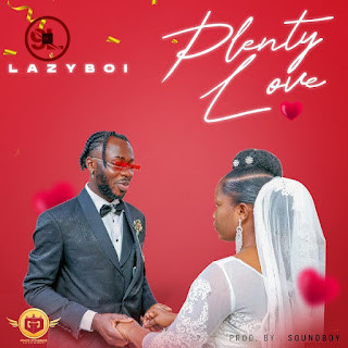 Music: Lazyboi – Plenty Love
