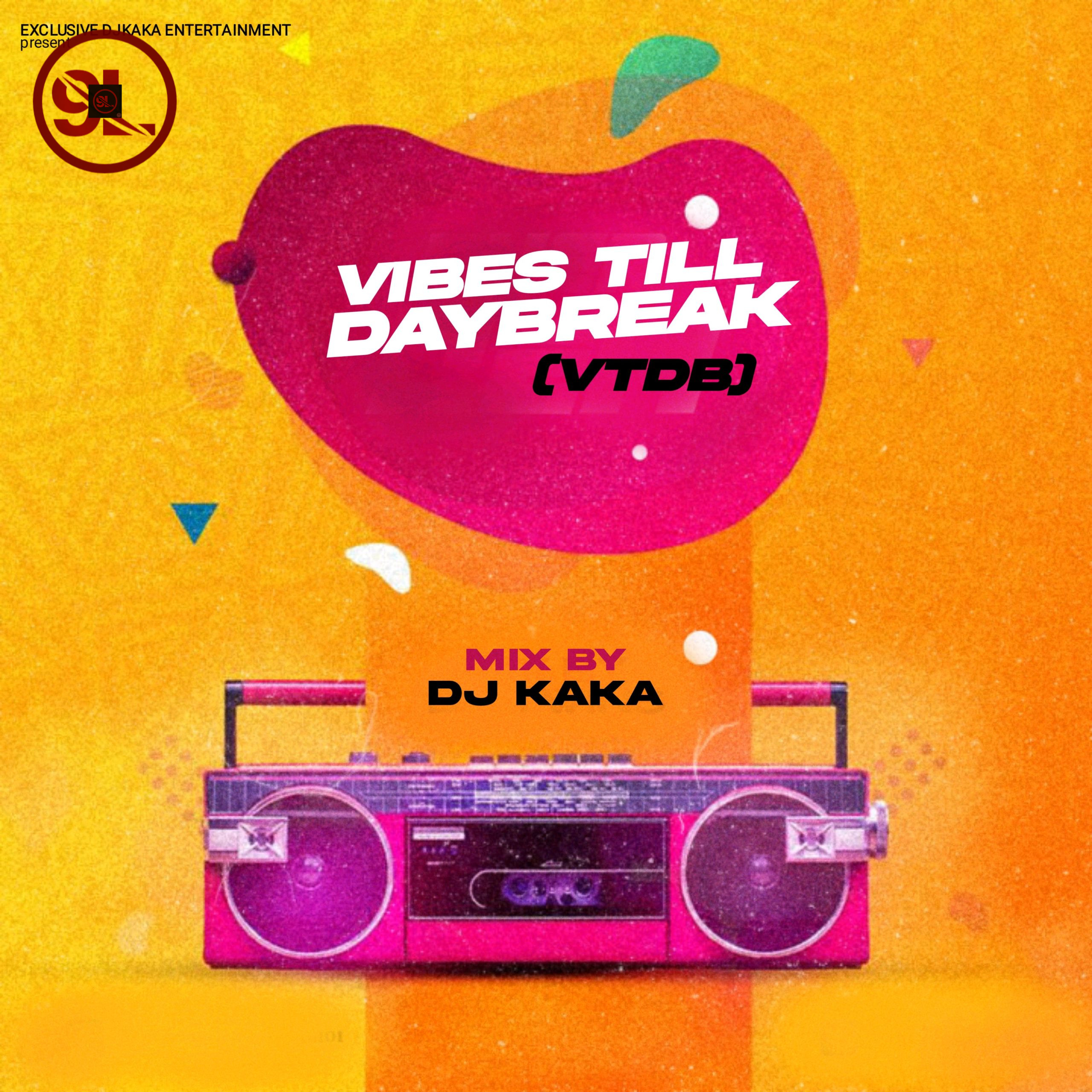 Exclusive Dj Kaka – Vibe Till Day Break (VTDB)