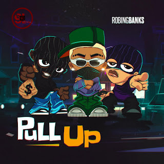 MUSIC: RobingBanks – Pull Up