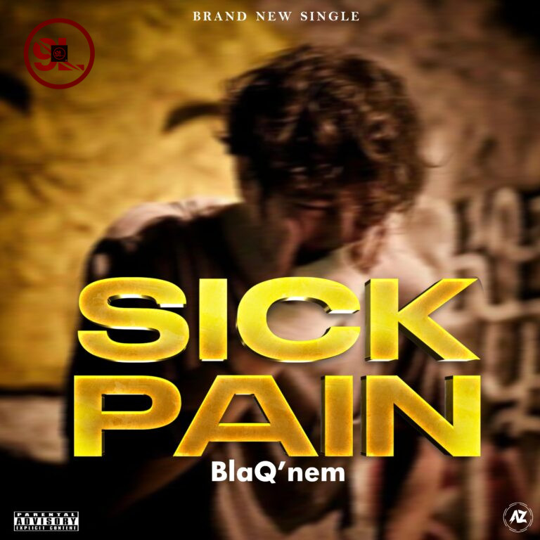 Music: Blaq’nem – Sick Pain MP3 Download Audio