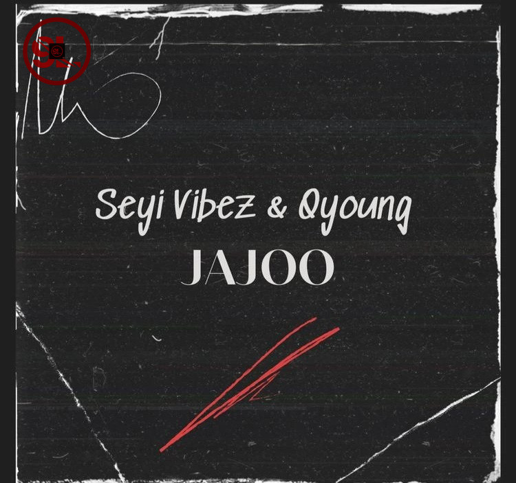 Music: Seyi Vibez – Jajoo Ft Qyoung