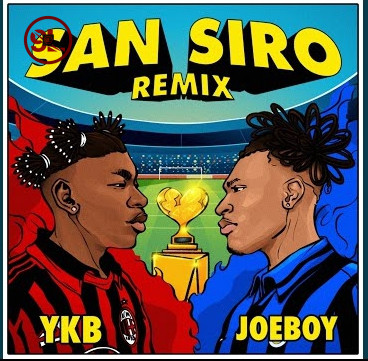YKB Ft. Joeboy – San Siro (Remix)