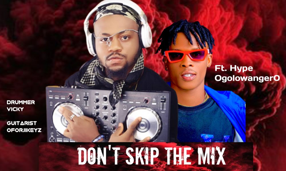 Dj 3riple D ft. Hype Ogolowanger0 x Drummer Vicky Dont t Skip The Mixtape Download Mp3