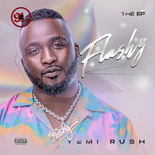 EP: Yemi Rush – Flashy EP