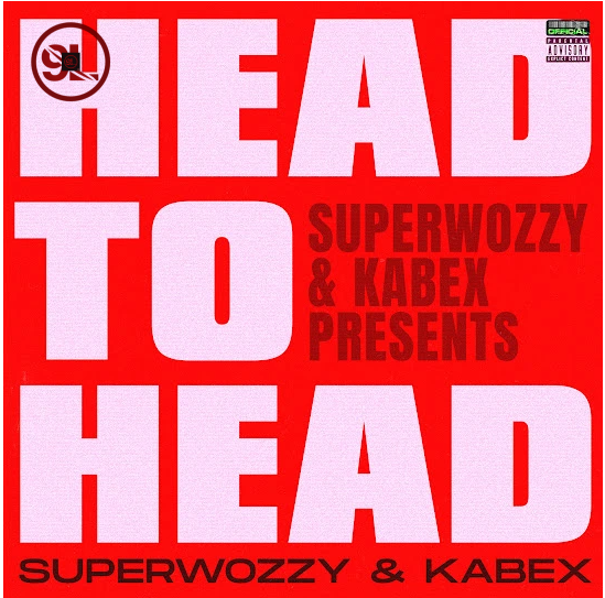 Superwozzy Ft. Kabex – Head To Head