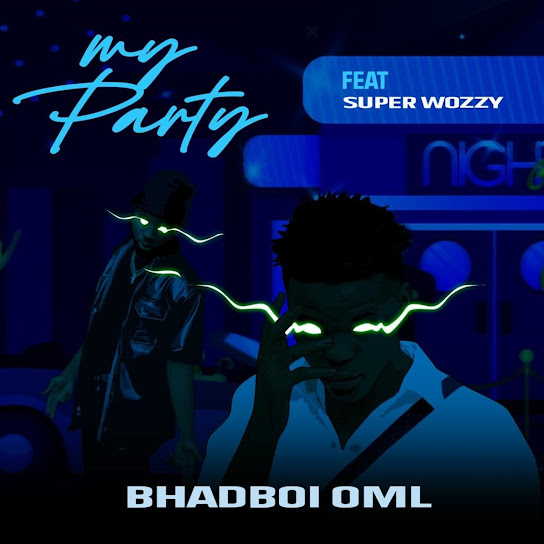 Bhadboi OML ft. Superwozzy – My Party (Mp3 Download)