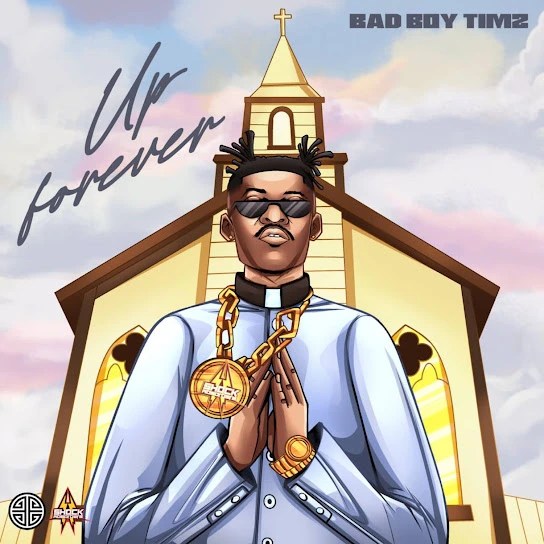 Bad Boy Timz – Up Forever (Mp3 Download)