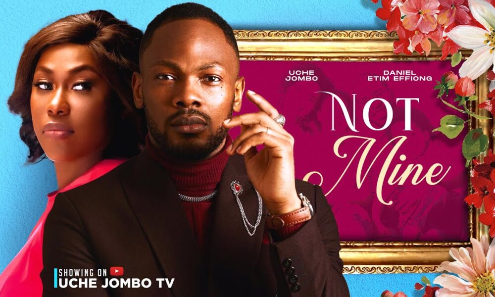 Not Mine (2024) Nollywood Movie