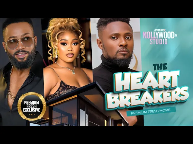 The Heart Breakers (2023) Nollywood Movie
