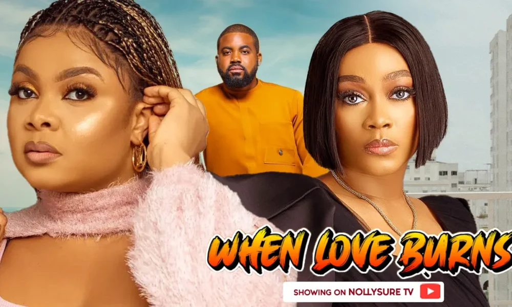 When Love Burns (2024) Nollywood Movie