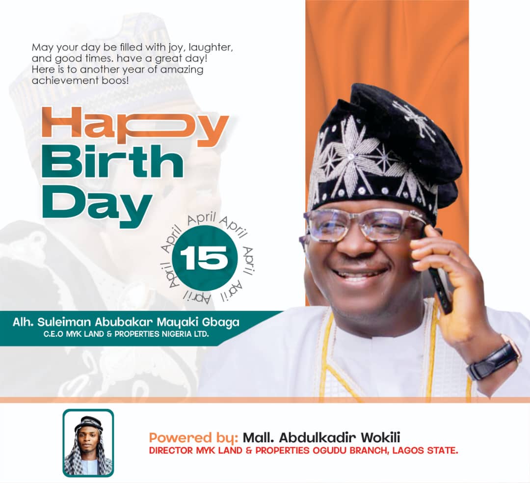 A Heartfelt Birthday Message to Alh. Suleiman Abubakar Mayaki Gbaga, Asòlúdéró of Làdábà kingdom and CEO of MYK LAND & GREEN WHITE ERA PROPERTIES NIGERIA LIMITED
