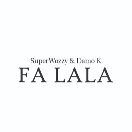 Superwozzy Ft. Damo K – Fa Lala