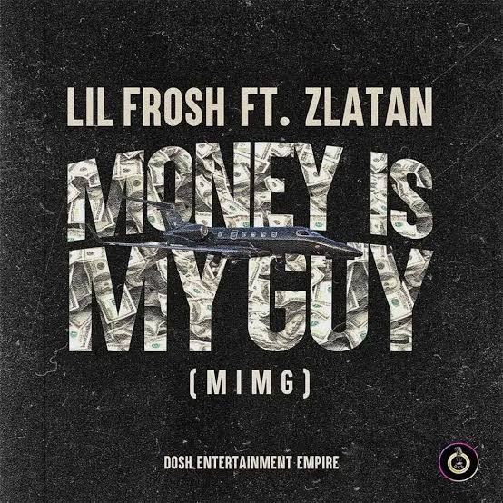 Lil Frosh Ft. Zlatan – Money Is My Guy (MIMG)