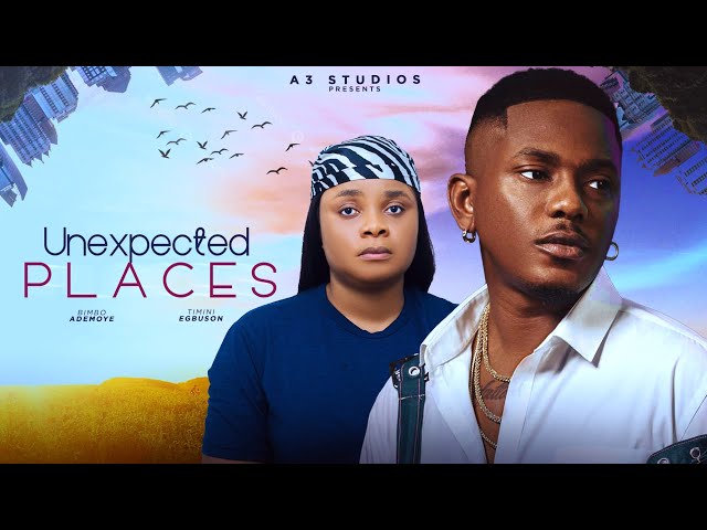 Unexpected Places – Nollywood Movie